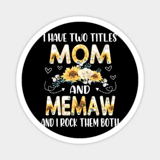 I have two titles mom and memaw Magnet